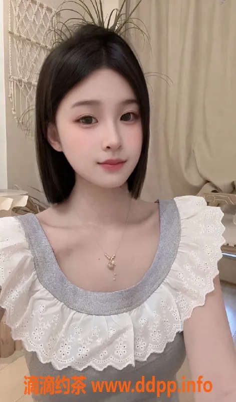 常州楼凤资源信息,武进国宾府粥粥，165厘米短发嫩妹等你来体验！